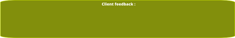 Client feedback :